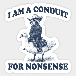 i-am-a-conduit-for-nonsense Sticker